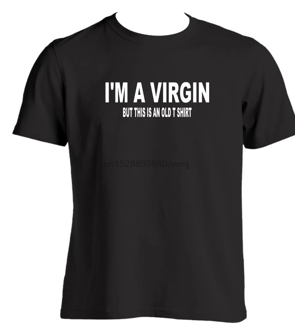 I'M A Virgin But This Is An Old Men Funny T Shirt Slogan Birthday Xmas 2019 New Fashion Low Price O Neck Tees Neon Shirts| |