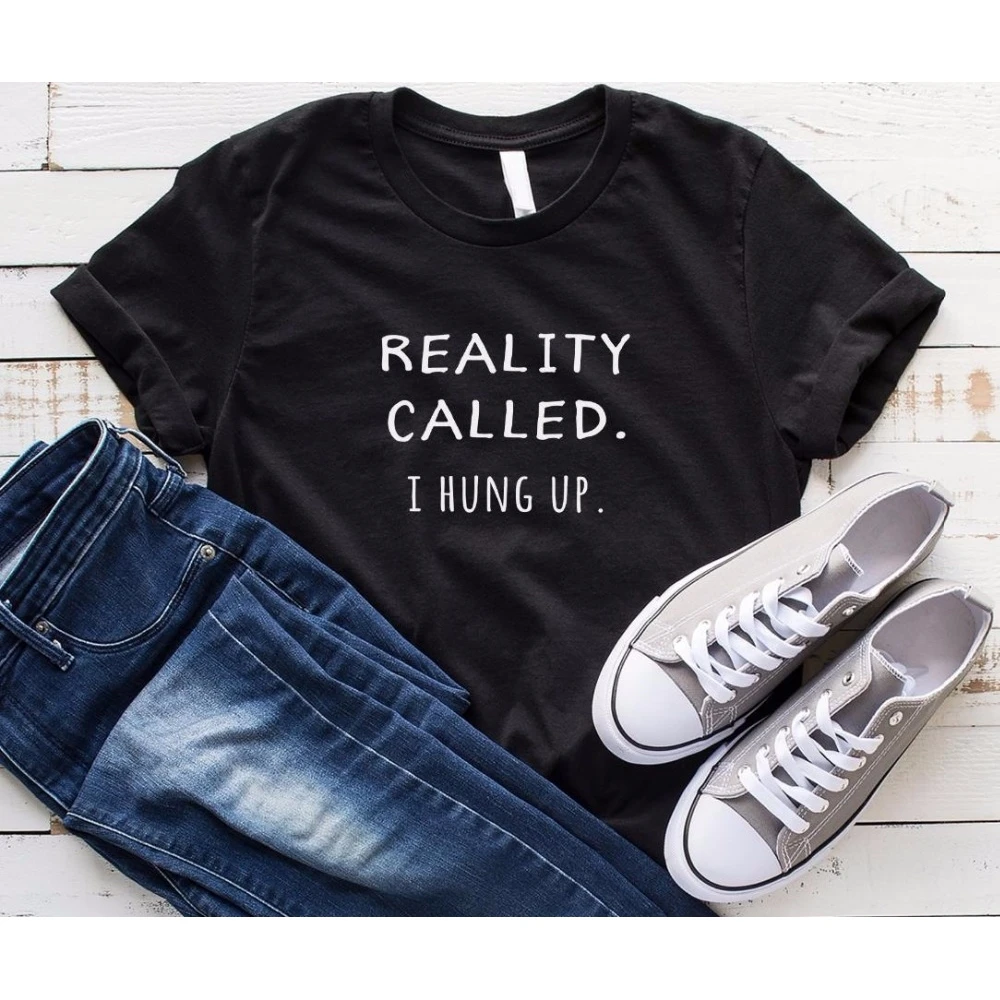 

Women T Shirt Reality Called I Hung Up Letters Print Tshirt Women Short Sleeve O Neck T-shirt Ladies Tee Shirt TX5570