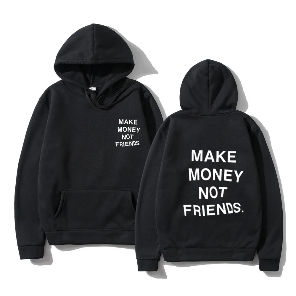 

Streetwear MAKE MONEY NOT FRIENDS Hoodies Sweatshirt Men Women Fashion print Hooded Pullover Sudadera Hombre Hoody Tops Clothes