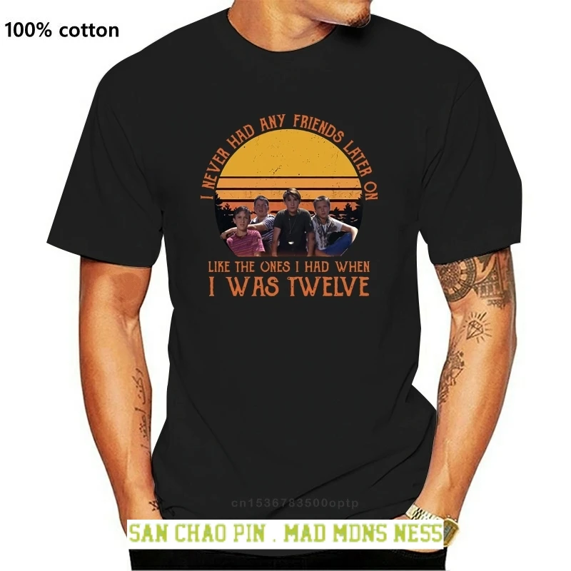 

Stand By Me I Never Has Any Friends Later On I Was Twelve Men Black T Shirt S6Xl 010097