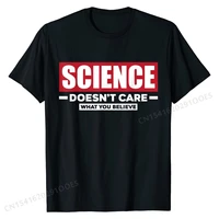 science doesnt care what you believe funny science t shirt cotton men tshirts camisa tops t shirt cheap normal
