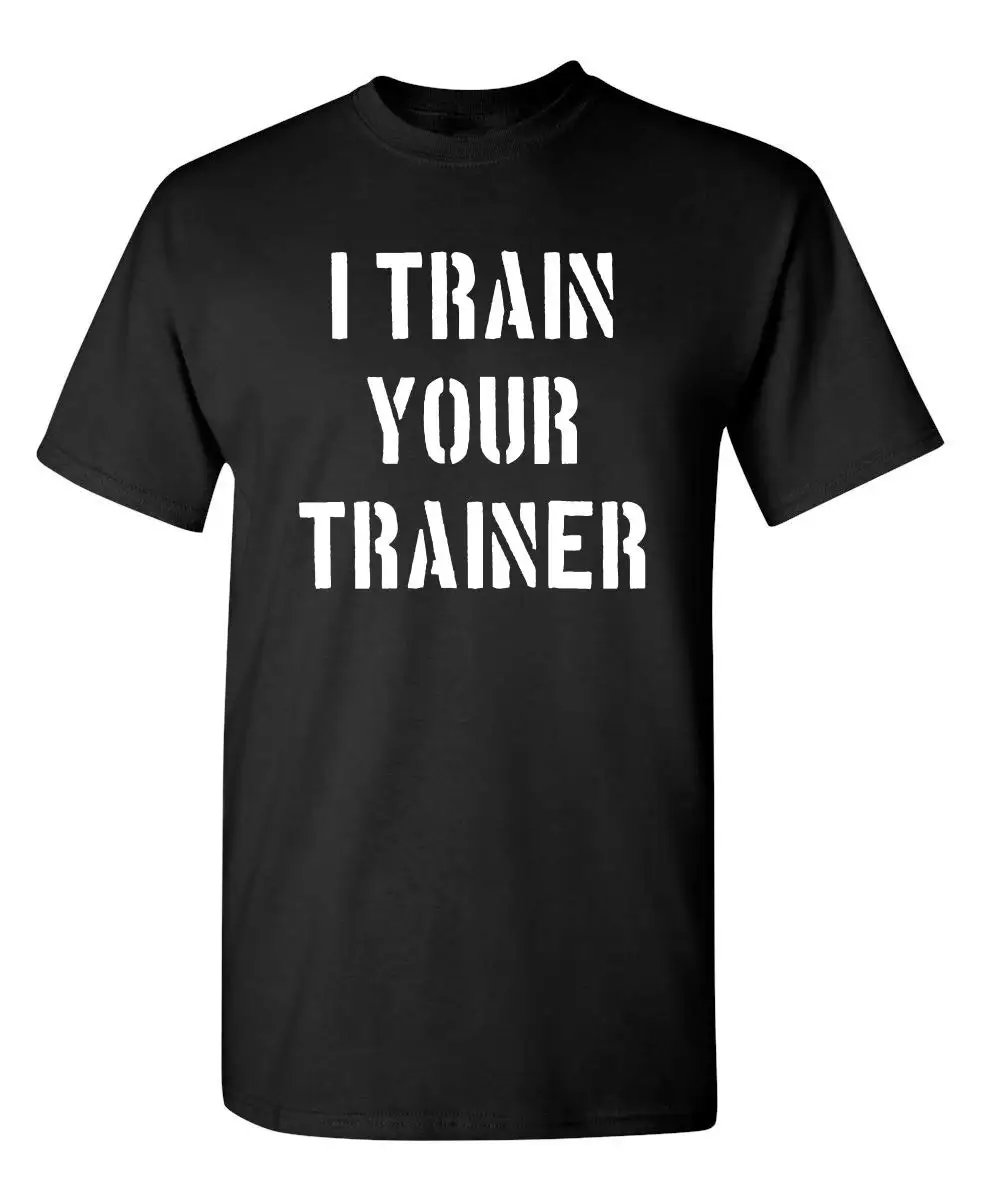 

Train Your Trainer Graphic Novelty Sarcastic Funny T Shirt