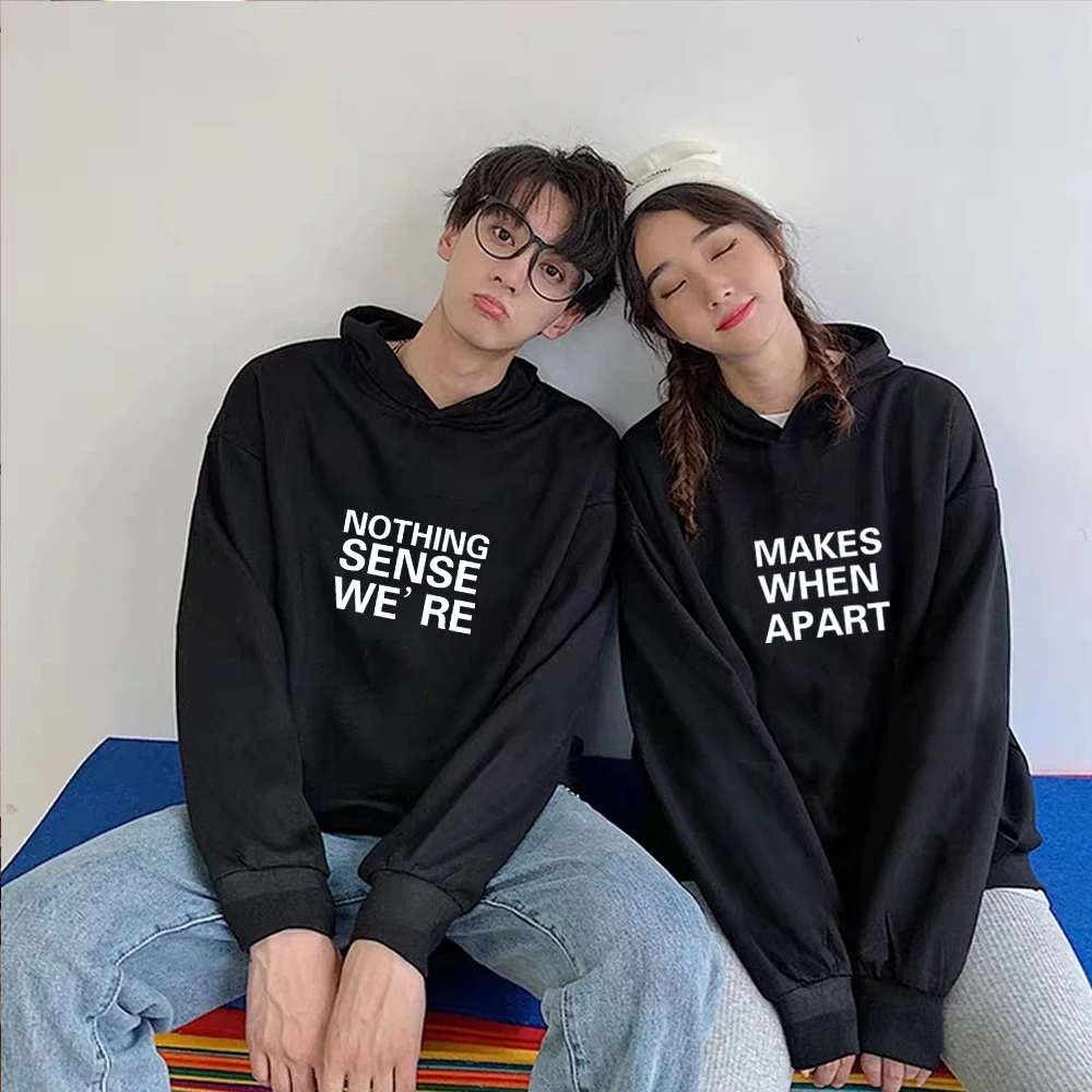 

Nothing Makes Sense When We're Apart Letter Print Sweatshirt Long Sleeve Korean Couples Matching Hoodie Women Men Hoodie
