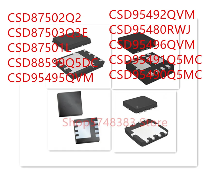 10PCS CSD87502Q2 CSD87503Q3E CSD87501L CSD88599Q5DC CSD95495QVM CSD95492QVM CSD95480RWJ CSD95496QVM CSD95491Q5MC CSD95490Q5MC