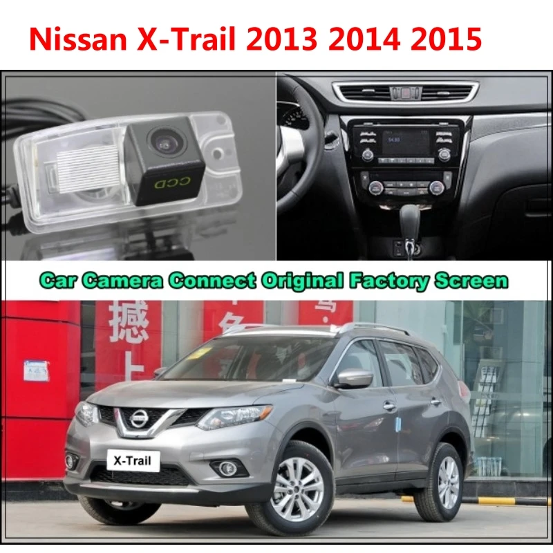 

For Nissan X-Trail 2013 2014 2015 Car Camera Connected Original Screen Monitor and Rearview Backup Camera Original car screen