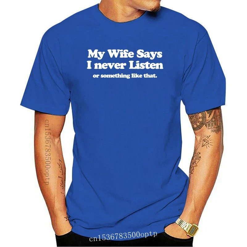 

Моя жена говорит, что я никогда не слушаю, Мужская забавная футболка, подарок ему, папа
