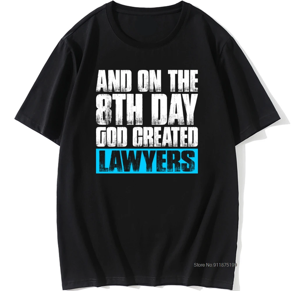 

And On The 8th Day God Created Lawyers T-shirt Men T Shirt Funny Saying Tops Cotton Tshirt Summer Cotton Teeshirt Black