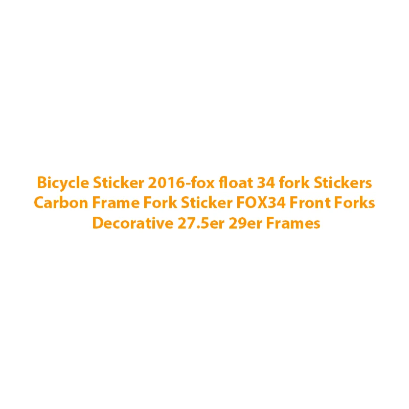 Bicycle Sticker 2016-fox float 34 fork Stickers Carbon Frame Fork FOX34 Front Forks Decorative 27.5er 29er Frames | Спорт и