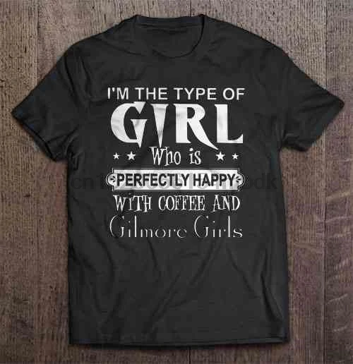Мужская футболка I m The type Of Girl которая прекрасно рада кофе и Gilmore женская для