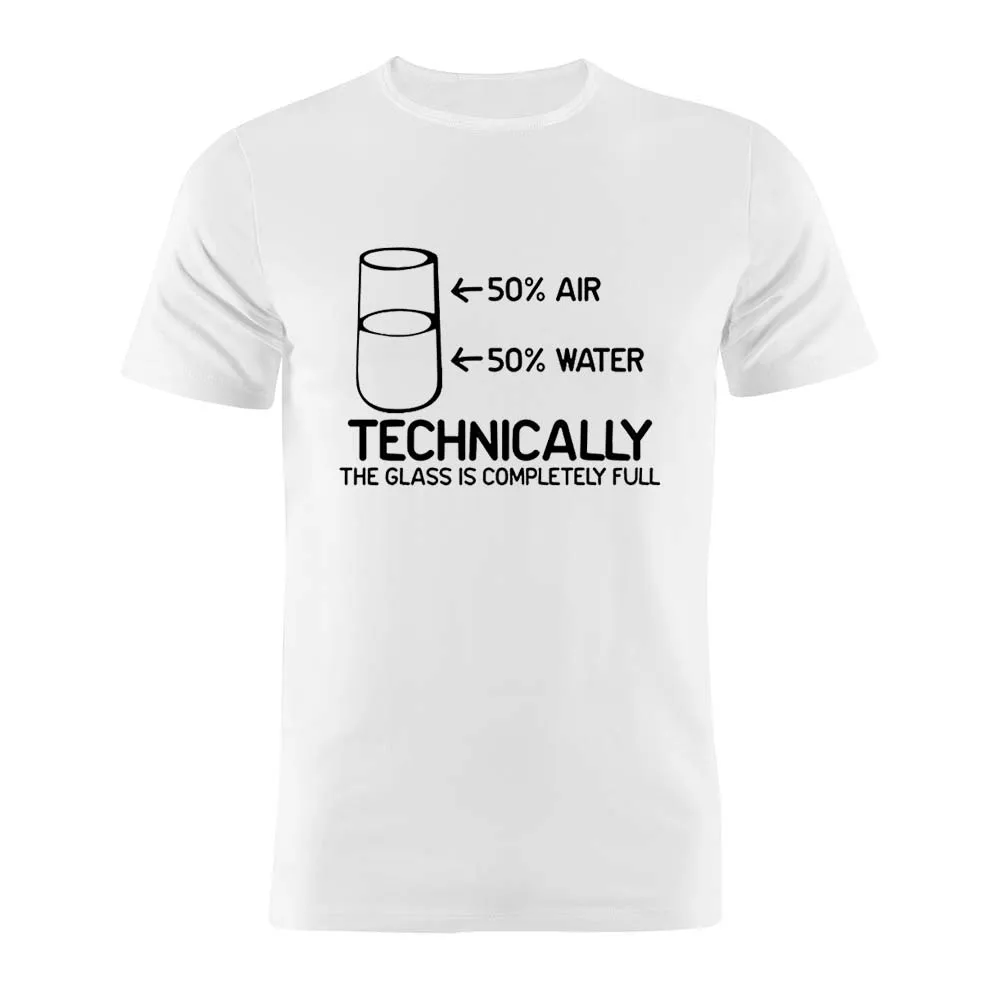 

T Shirt The Glass Is Completely Full Funny Humor Quote Joke Artwork Tee O-Neck