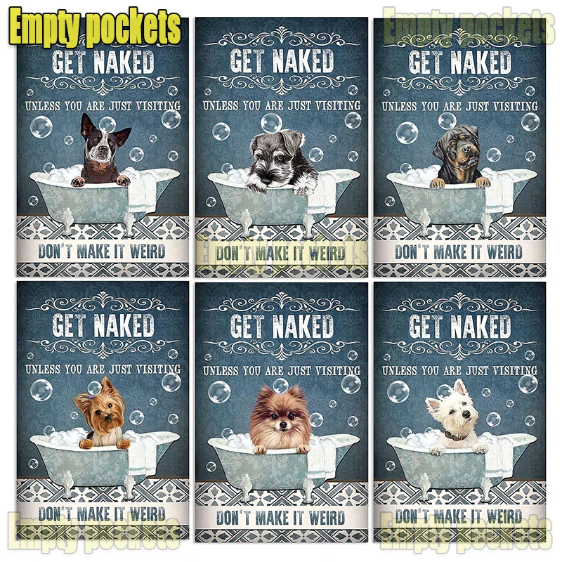 

Metal Tin Sign Plates Funny Dog Get Neked Unless You Are Just Visiting Don't Make Veird Poster for Bathroom Toilet Retro Decor