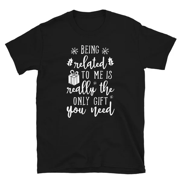 

Being Related To Me Funny Christmas Family Xmas Pajamas Gift T-Shirt