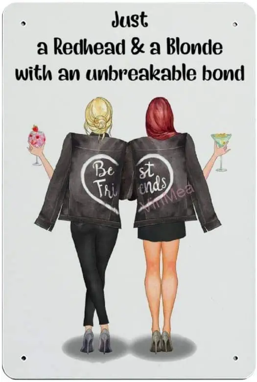 

Just A Redhead and A Blonde with an Unbreakle Bond Retro Metal Tin Sign Plaque Poster Wall Decor Art Shabby Chic Gift