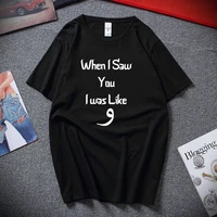 funny when i saw you t shirt arabic muslim humour gift for mens new summer fashion casual cotton men t shirts