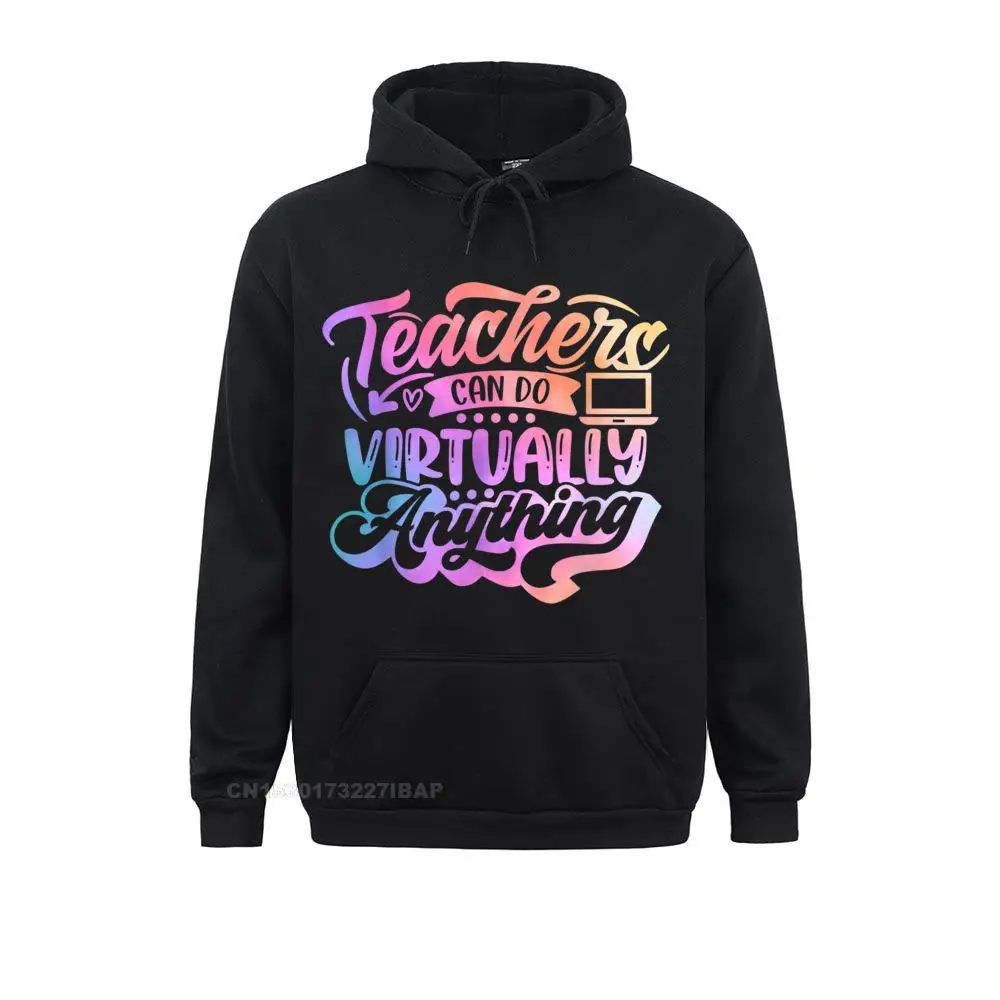 Teachers Can Do Virtually Anything Shirt Funny 2020 Teacher Hoodie Group Hoodies Graphic Men's Sweatshirts Ostern Day Hoods