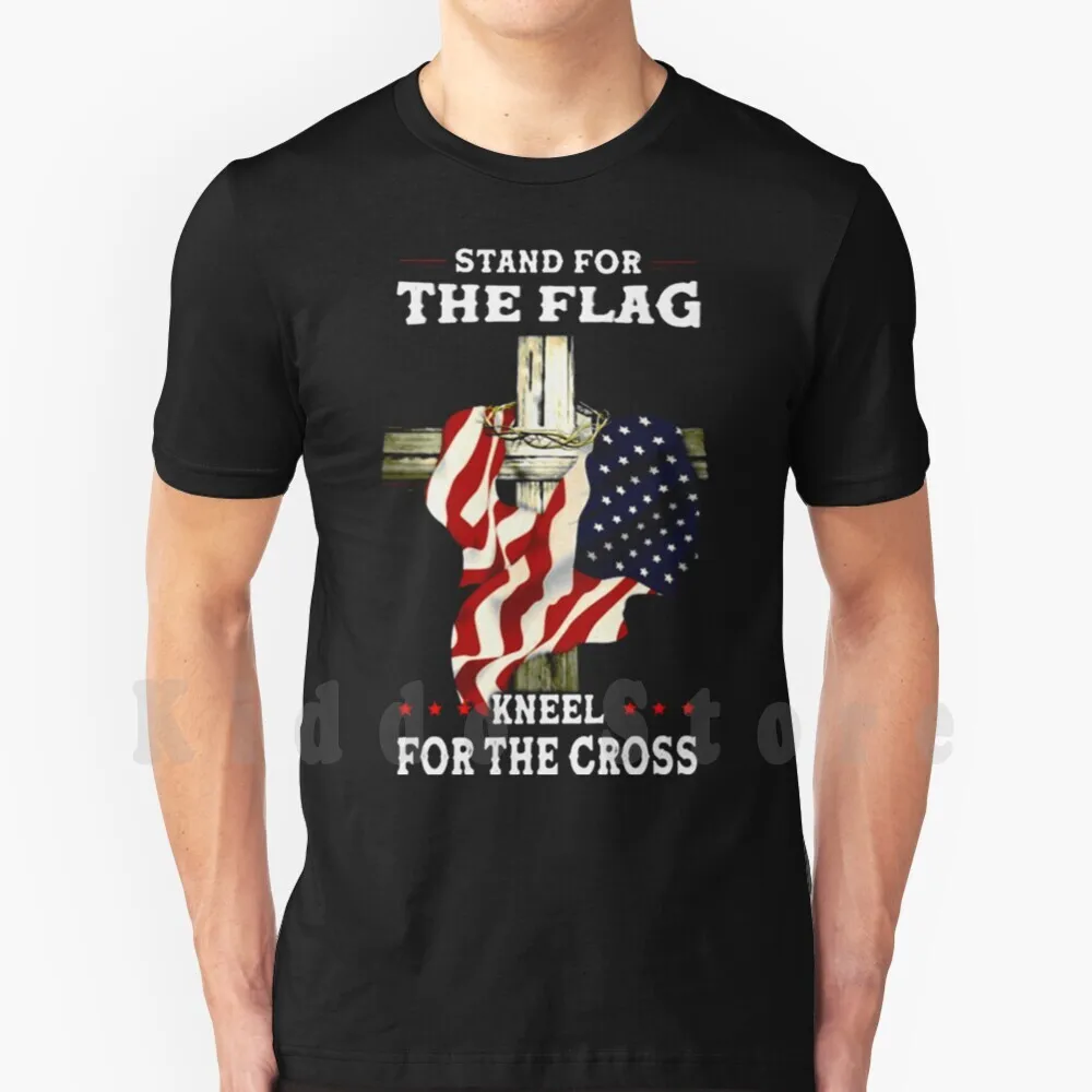 Stand For The Flag Kneel For The Cross T Shirt Diy Big Size 100% Cotton Stand For The Flag Kneel For The Cross Stand For The