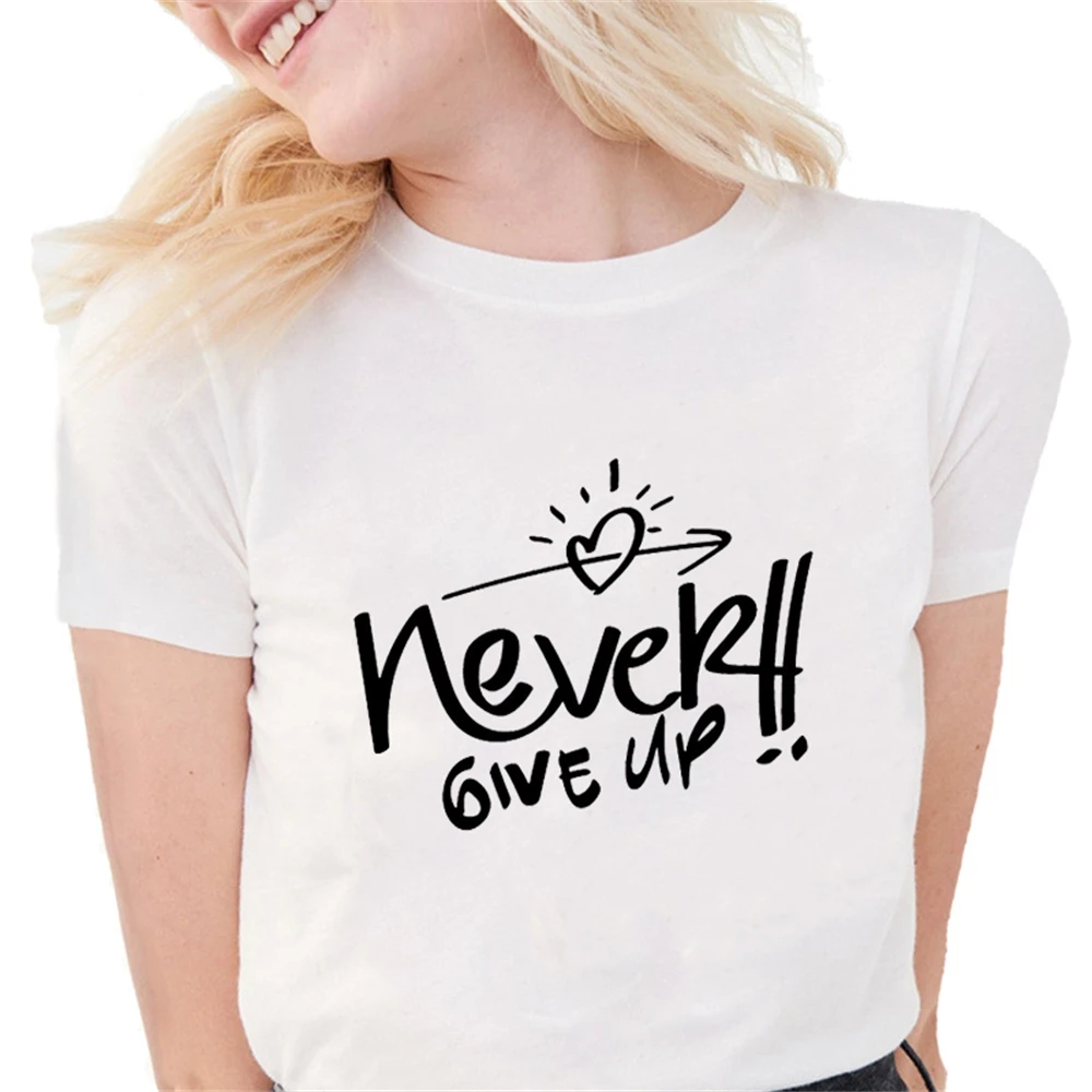 

Never Give Up Motivational T-Shirt Women Harajuku Never Grow Up Letter Printing T shirt Casual White Tops Tees X60C