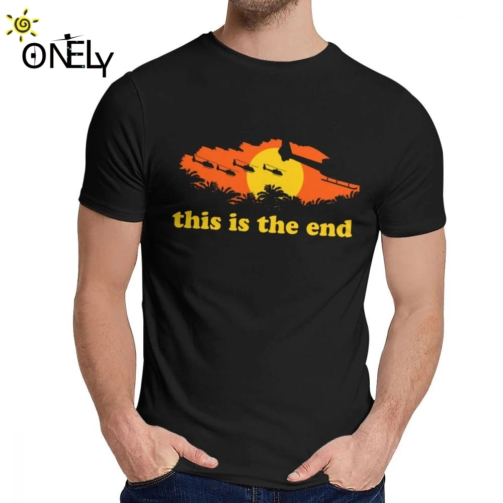 

O-neck Apocalypse Now This Is The End T Shirt 2019 New Unisex Soft Slim La Camiseta Plus Size
