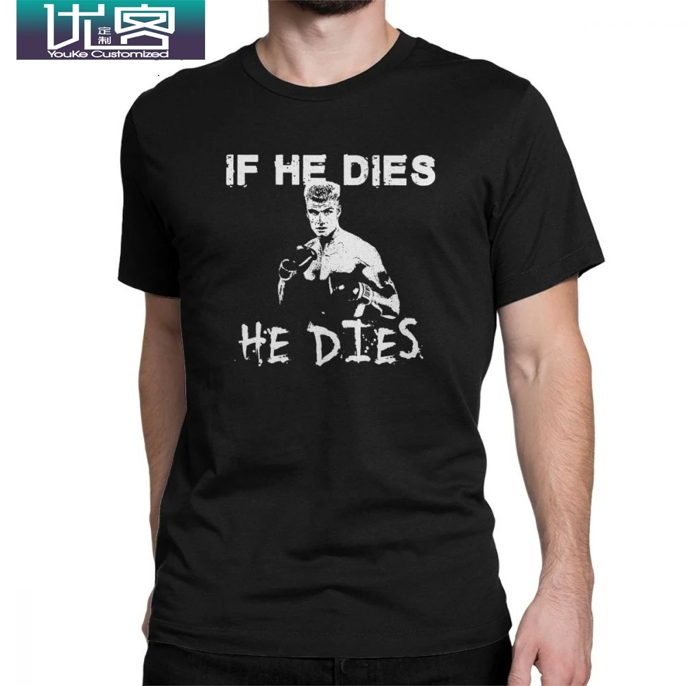 Humor Ivan Drago If He Dies футболка для мужчин с круглым воротником хлопковые футболки