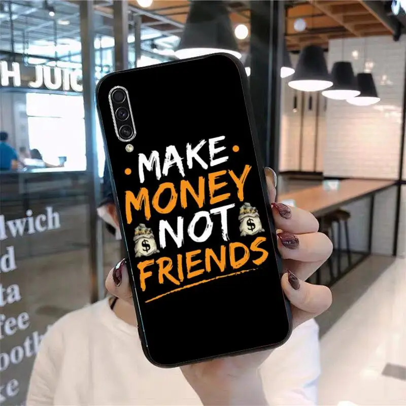 

MAKE MONEY Not Friends Phone Case For Samsung Galaxy M10 20 30 A 40 50 70 71 6S A2 A6 A9 2018 J7 CORE PLUS STAR S10 5G C8