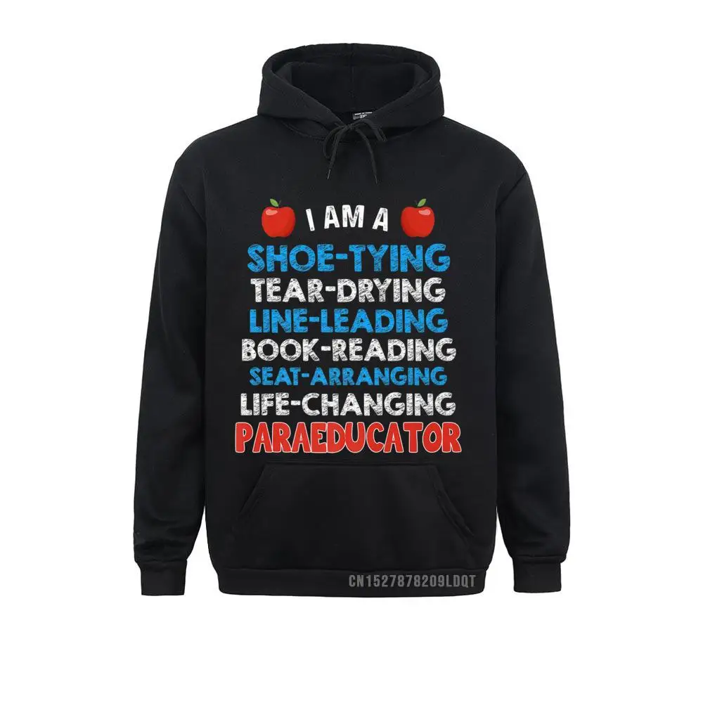 

I Am A Paraeducator Unique Sweatshirts For Men/Women Spring/Autumn Hoodies Custom Clothes Long Sleeve Prevalent