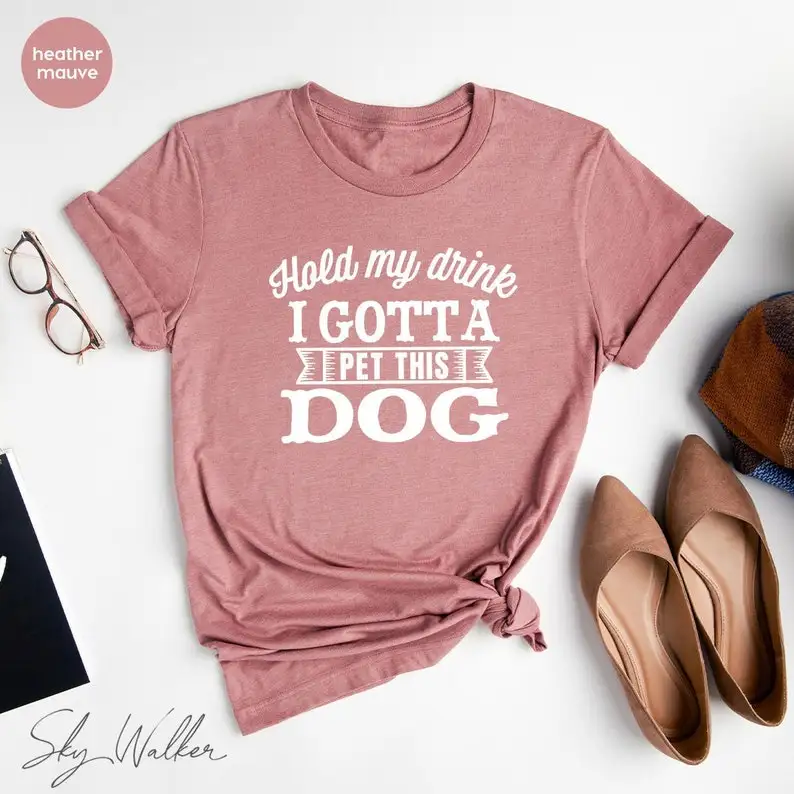 

Dog Lover TShirt, Dog Quote Shirt, Dog T Shirt, Hold My Drink I Gotta Pet This Dog Shirt, Animal Love Gift, Fur Mama T Shirt,