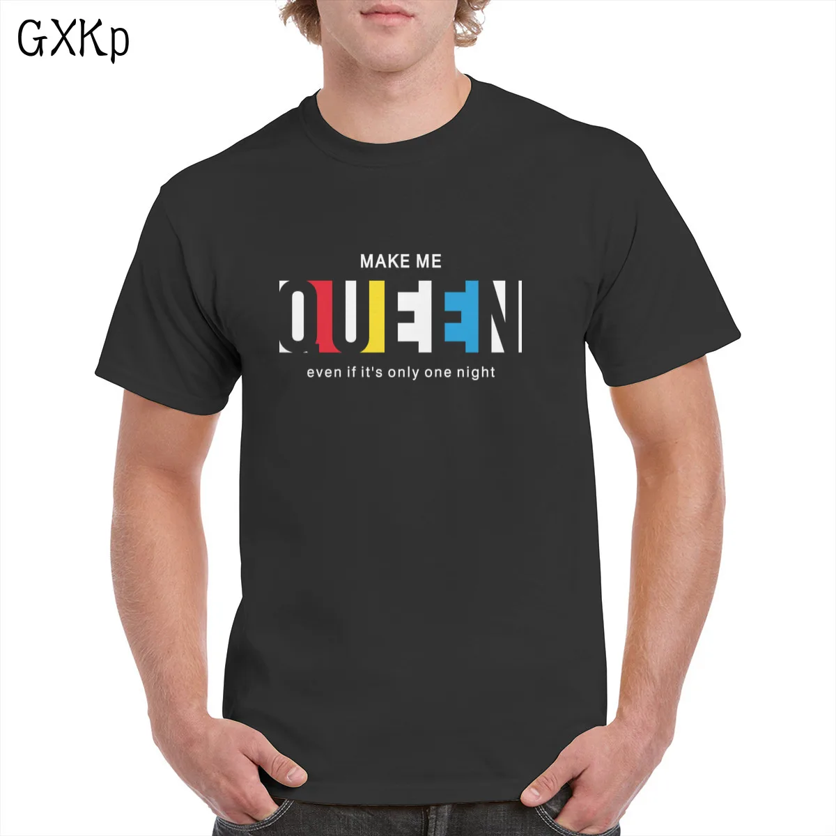 

New Fashion Make Me Queen t shirt Unisex Even if it only one night Letters Tops Casual T-shirt 100% Cotton clothes Female/Man