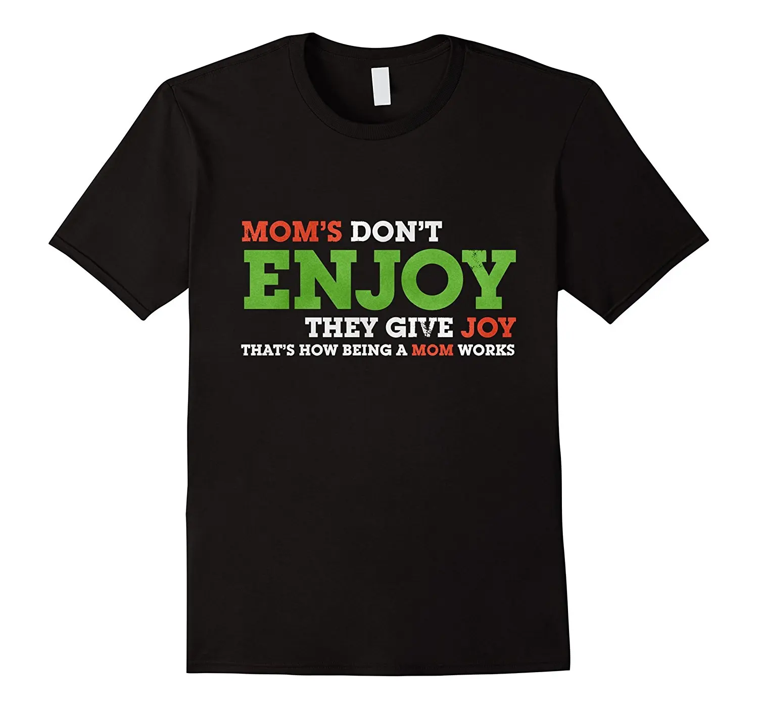 

Mom's Don't Enjoy, They Give Joy Bad Christmas T-shirt 2018 New Short Sleeve Casual T-Shirts Tee Colour Funny Printed