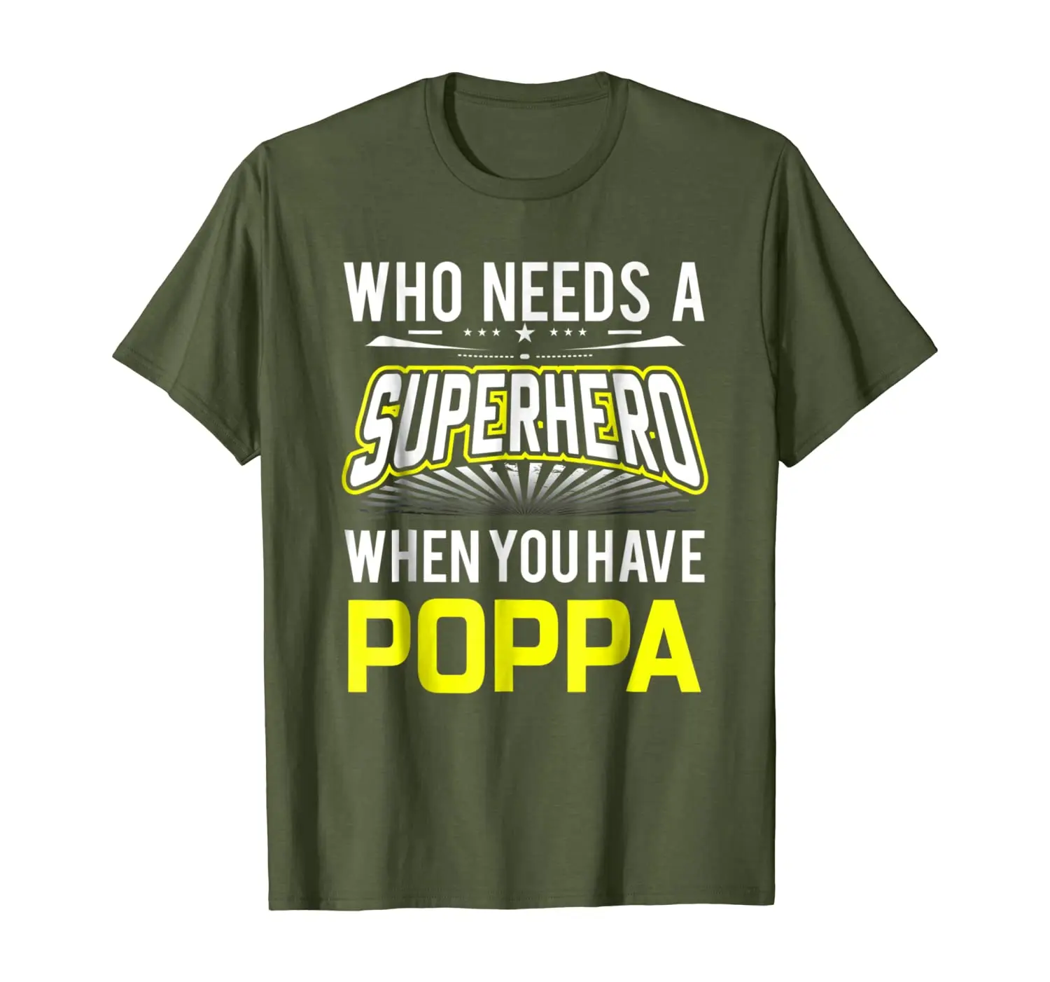 

Who Needs A Superhero When You Have Poppa Gift Shirt