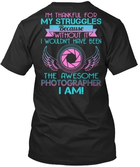 

The Awesome Photographer I Am - N/a I'm Thankful For My Standard Unisex T-shirt
