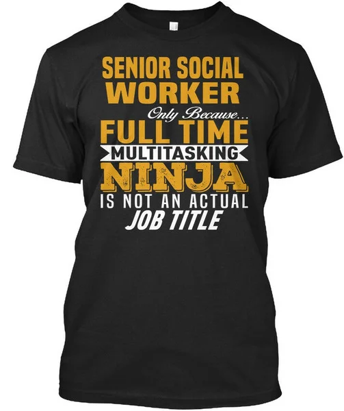 

Quality Senior Social Worker - Only Because Full Time Standard Unisex T-shirt