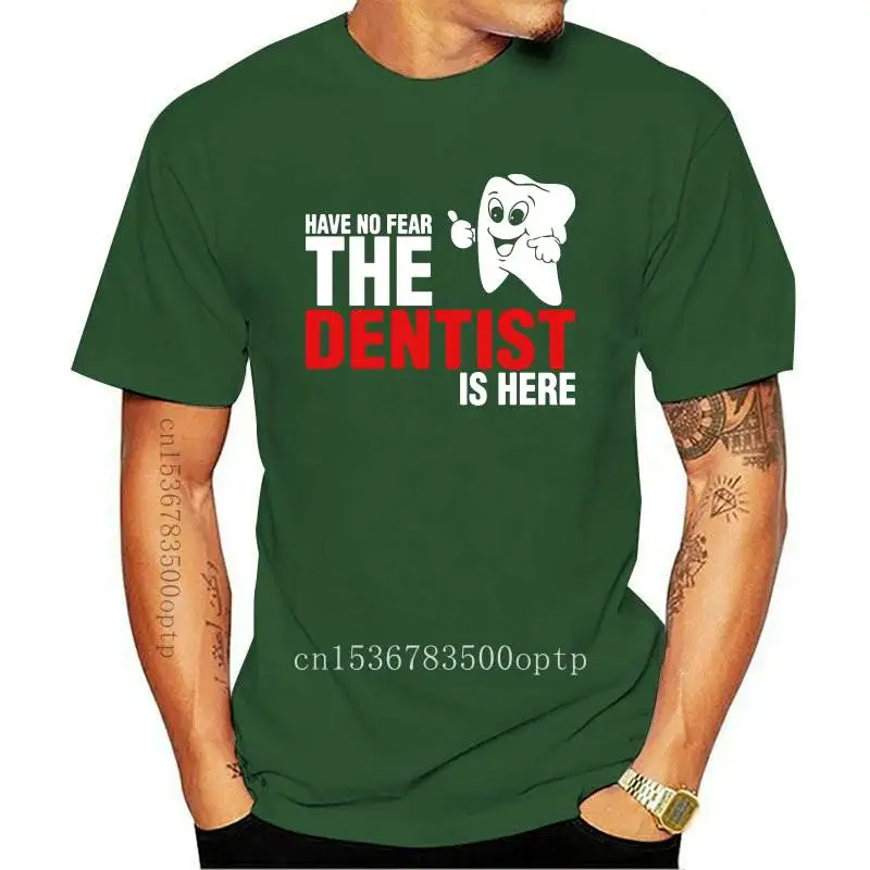 

NEW Have No Fear The Dentist Is Here Tee Shirt Men Man's Short Sleeve Thanksgiving Day Custom EURO SIZE