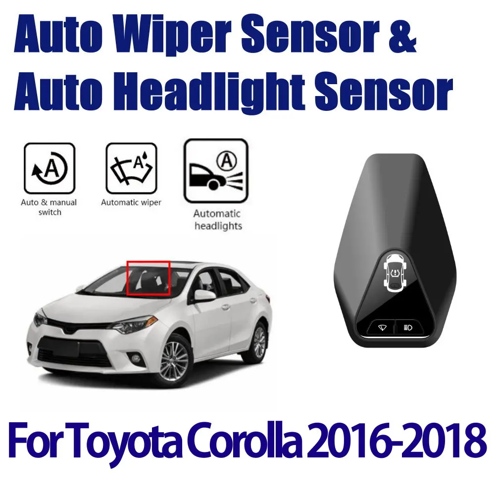 

For Toyota Corolla 2014-2018 Car Accessories Automatic Rain Wiper Sensors & Headlight Sensor Smart Auto Driving Assistant System