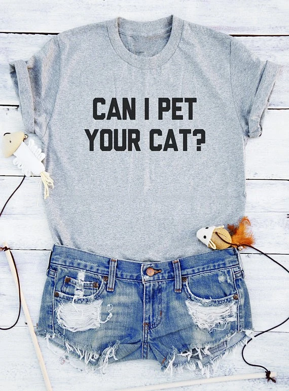 

CAN I PET YOUR CAT fashion shirt quote tee shirt tumblr funny shirt with sayings teen teenage gifts cat lover t shirt tees-K943