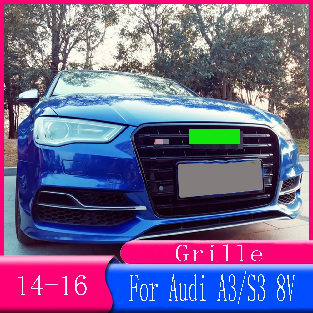 

For Audi A3/S3 8V 2014 2015 2016（Refit For S3 style）Car Accessory Front Bumper Grille Centre Panel Styling Upper Grill 14 15 16