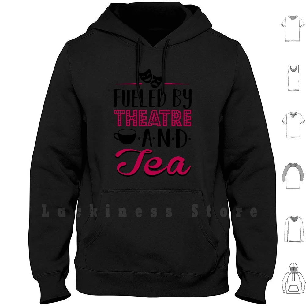

Fueled By Theatre And Tea Hoodies Long Sleeve Broadway Broadway Musical Theatre Musical Theater Broadway Fan