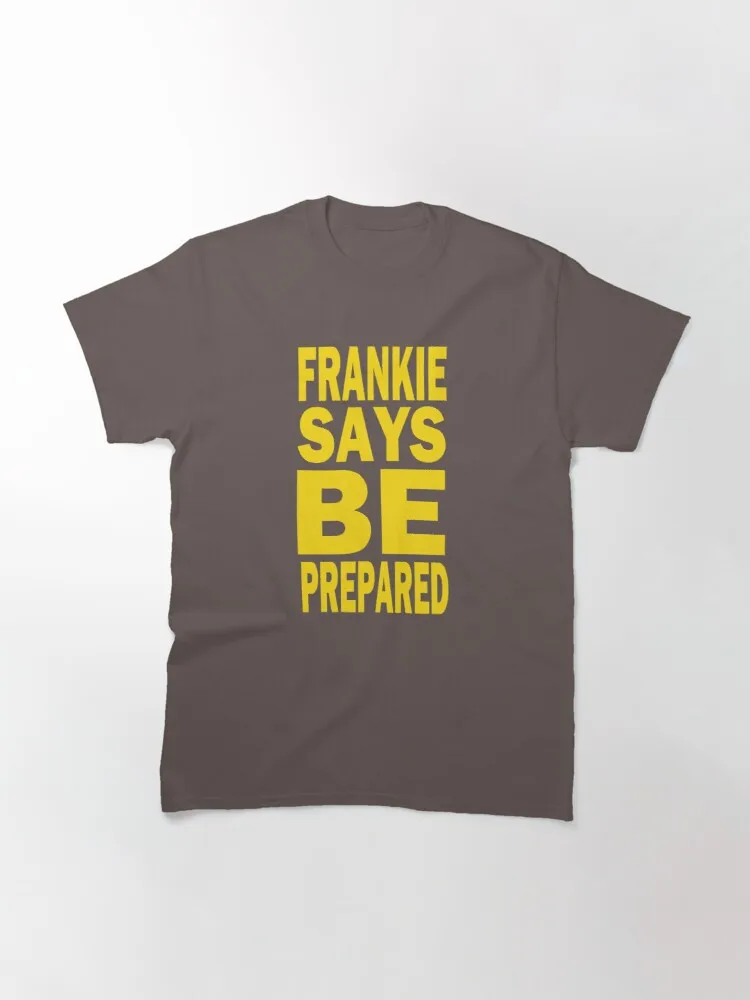 

Френки макдольд говорит, что будьте готовы, Классическая футболка