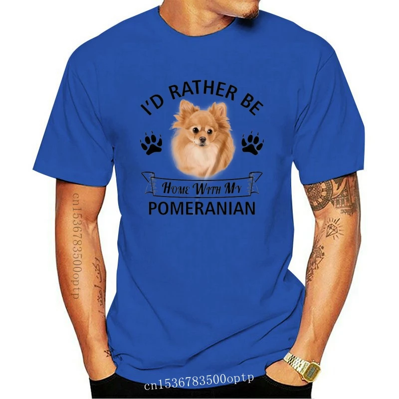 

New Print O-Neck POMERANIAN T-shirt - I'd Rather Be Home with My Pomeranian - Dog Tee Shirt Summer Style T Shirt Men