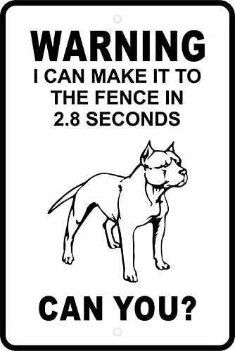 

Warning I Can Make It to The Fence in 2.8 Sec Pit Bull Metal Sign