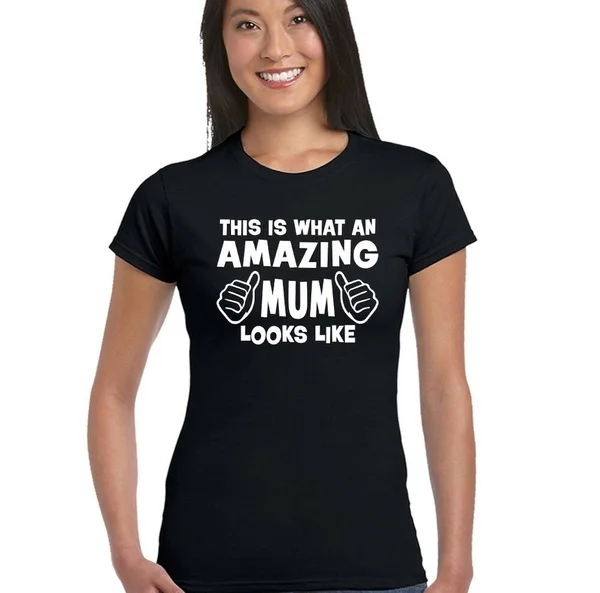 

This Is What An Amazing Mum Looks Like Womens Funny T-Shirt Mothers Day BirthdayMen or women