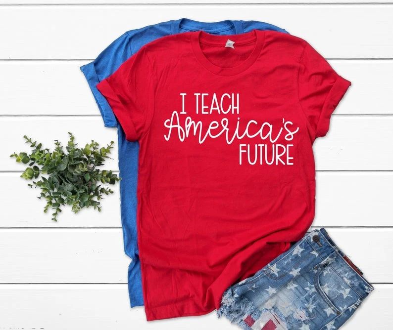 

I Teach America's Future 4th Of July Teacher Shirts Summer Teacher Tee Teacher Gift Teacher Team Shirts O203