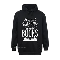 its not hoarding if its books hoodie book lovers tee hoodie hip hop mens long sleeve design hoodie cotton casual