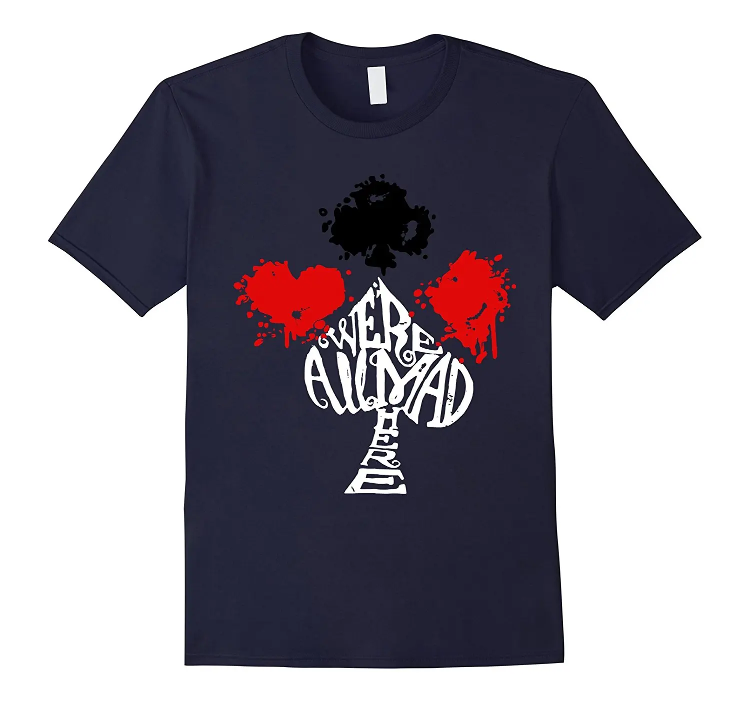 

We're All Mad Here Alice In Wonderland 4 Suit Cards T-Shirt Printed Summer Style Tees Male Harajuku Top Fitness Brand Clothing