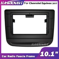 hawknavi 10 1 inch car radio frame for chevrolet equinox 2017 2 din auto stereo fascia framework panel plate dash installation