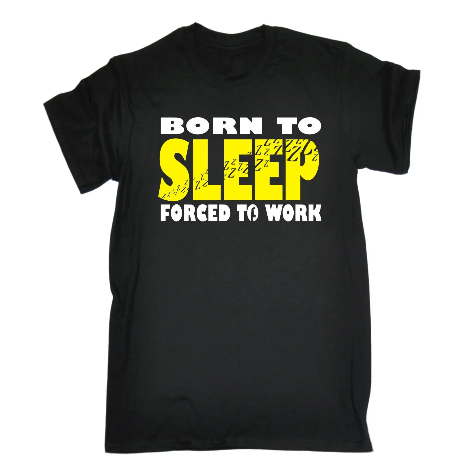 

Hot Sale Born To Sleep Forced To Work T-Shirt Tee Lazy Sleeping Funny Birthday Gift 123T Tee Shirt Custom aldult Teen unisex