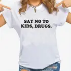 Летняя футболка с короткими рукавами для женщин топы сказать нет, чтобы дети препараты с буквенным принтом Футболка Femme забавные размера плюс футболка Camisas Mujer