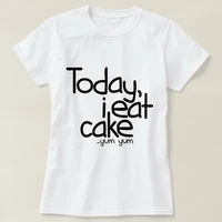 today i eat cake yum birthday party shirt funny letter cotton women tshirt short sleeve top tees plus size o neck girl clothing