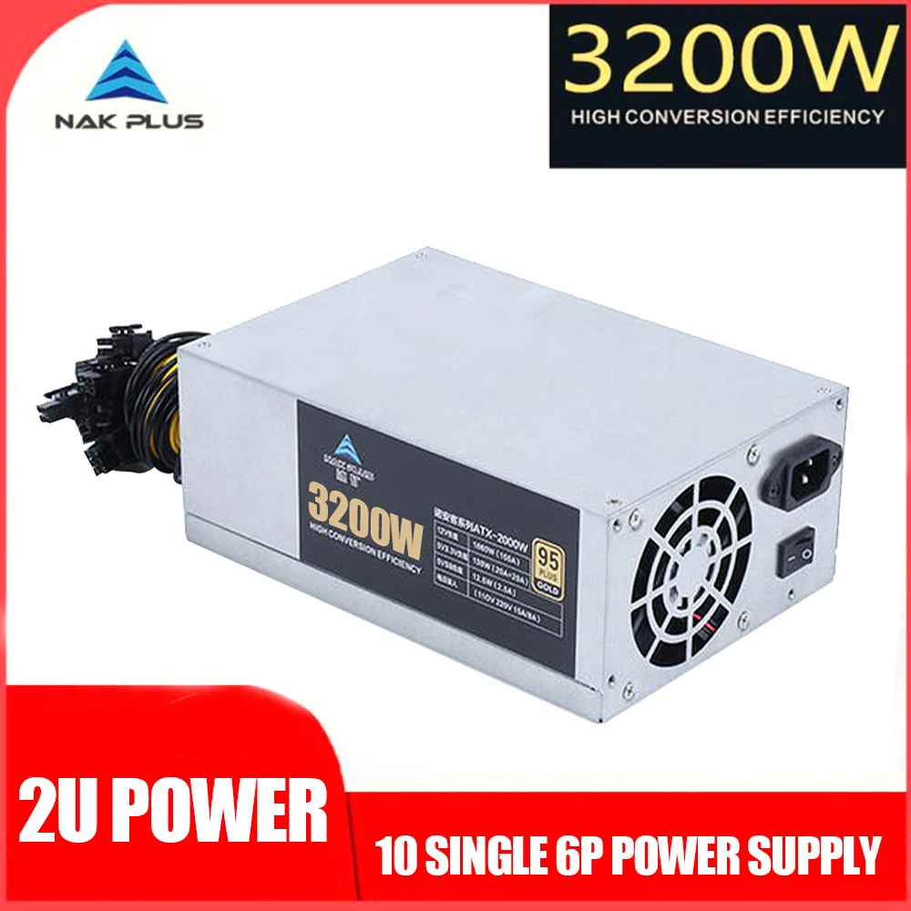 

NAK PLUS 3200W ETH Mining Machine Power Supply 2U Power Supply 10 x 6pin 95% Efficiency Support Multi-GPU For Bitcoin Mining