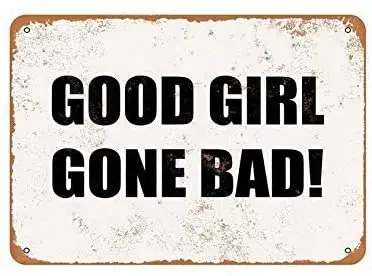 

Good Girl Gone Bad! Retro Vintage Tin Metal Sign 8" x 12"