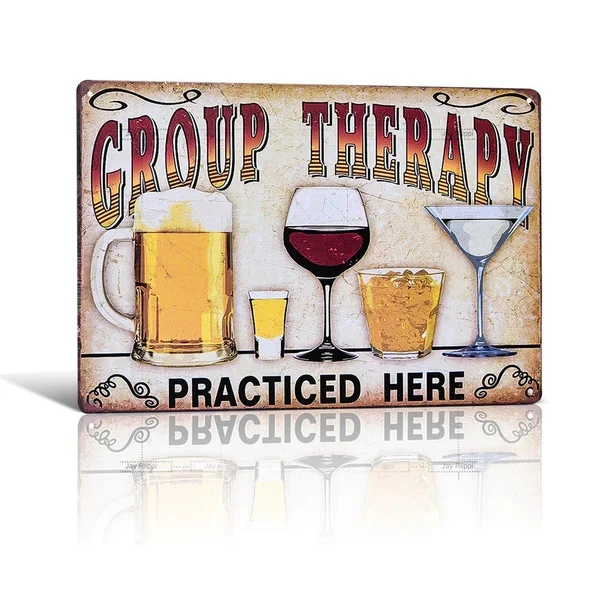 

Metal Tin signs " Group Therapy Practiced Here " Alcohol Beer Poster Vintage Bar Pub sign Decor Restaurant Cafe Wall Plaque D66